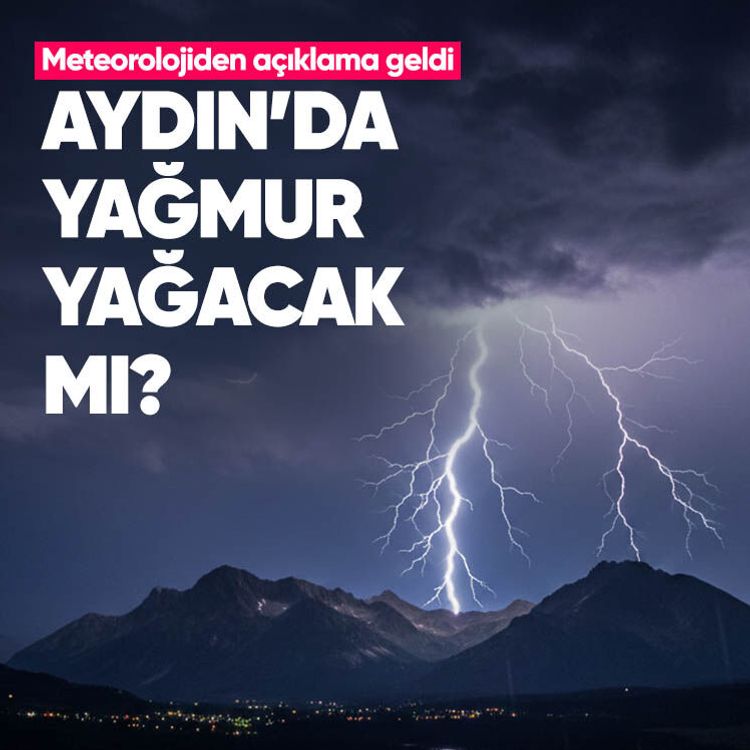 Aydın’da yağmur yağacak mı? Meteorolojiden açıklama geldi