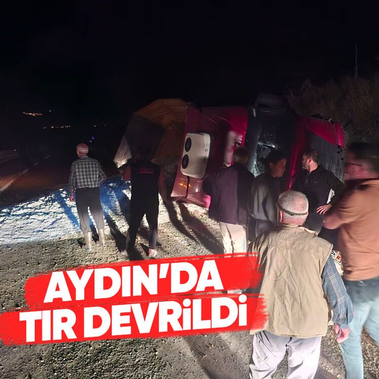 Aydın’da tır devrildi