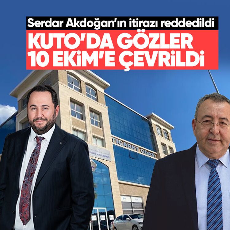 KUTO’da gözler 10 Ekim’e çevrildi: Serdar Akdoğan’ın itirazı reddedildi