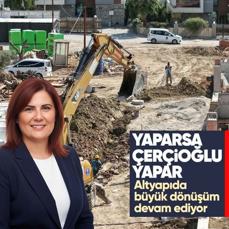 Yaparsa Çerçioğlu yapar.. Altyapıda büyük dönüşüm devam ediyor