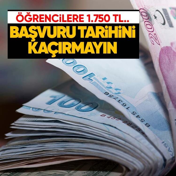 Öğrencilere 1.750 TL.. Başvuru tarihini kaçırmayın