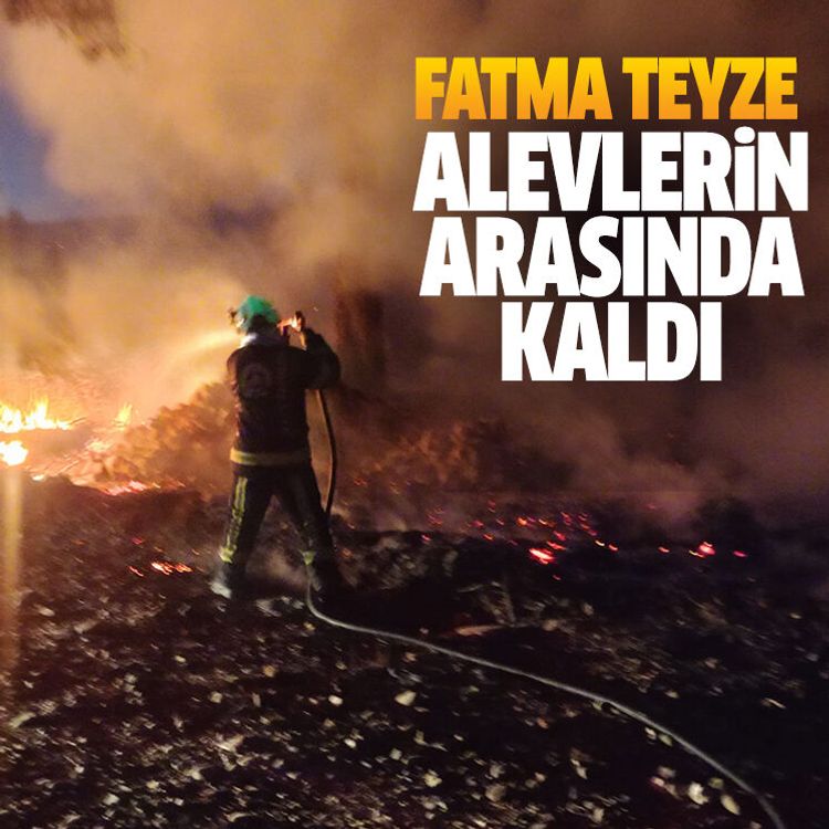 Fatma teyze alevlerin arasında kaldı