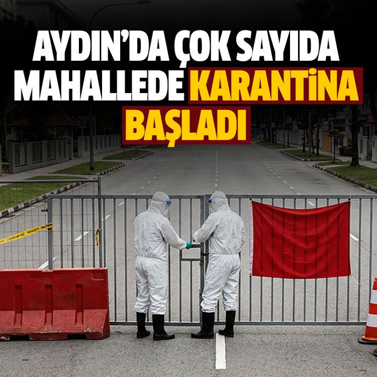 Aydın’da çok sayıda mahallede karantina başladı