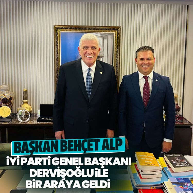 Başkan Behçet Alp İYİ Parti Genel Başkanı Dervişoğlu ile bir araya geldi