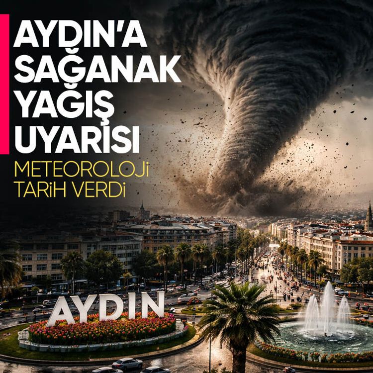 Aydın’a sağanak yağış uyarısı, meteoroloji tarih verdi