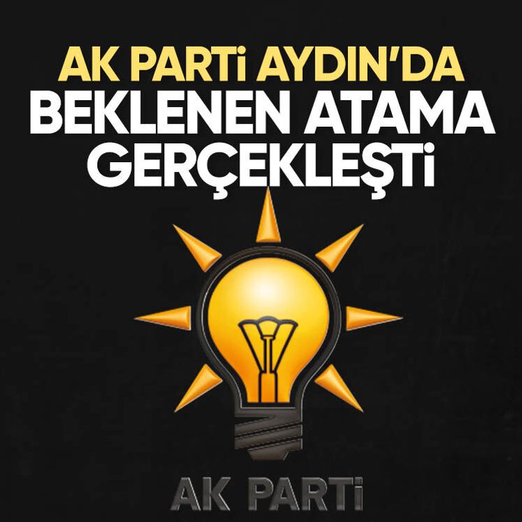 AK Parti Aydın’da beklenen atama gerçekleşti