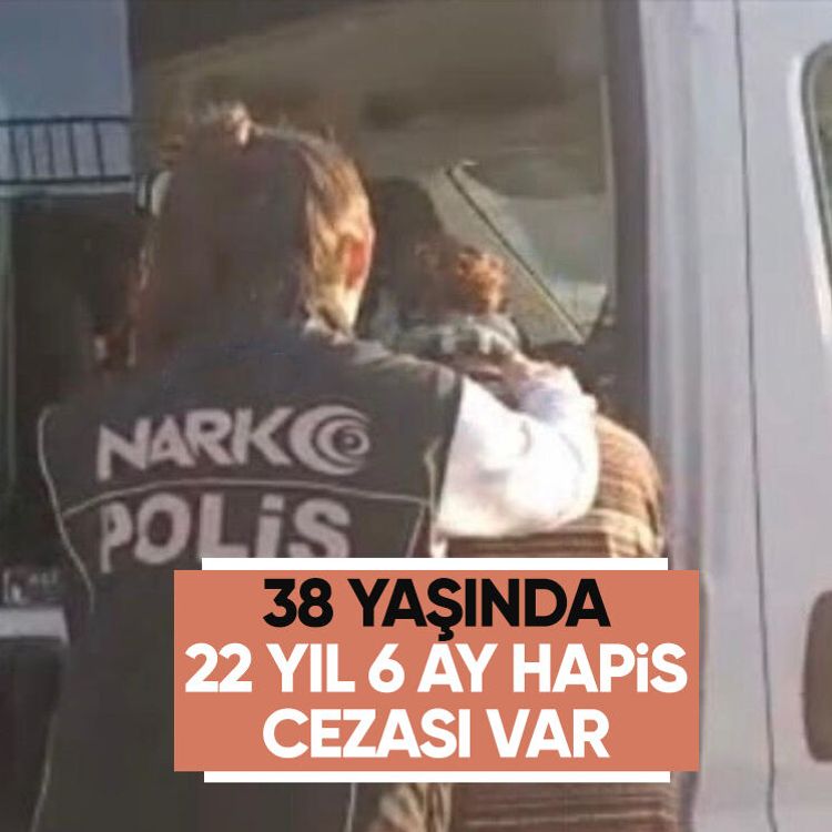 38 yaşında, 22 yıl 6 ay hapis cezası var