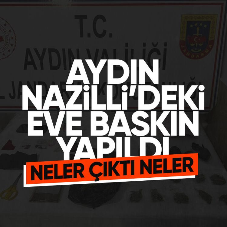 Aydın Nazilli’deki eve baskın yapıldı, neler çıktı neler