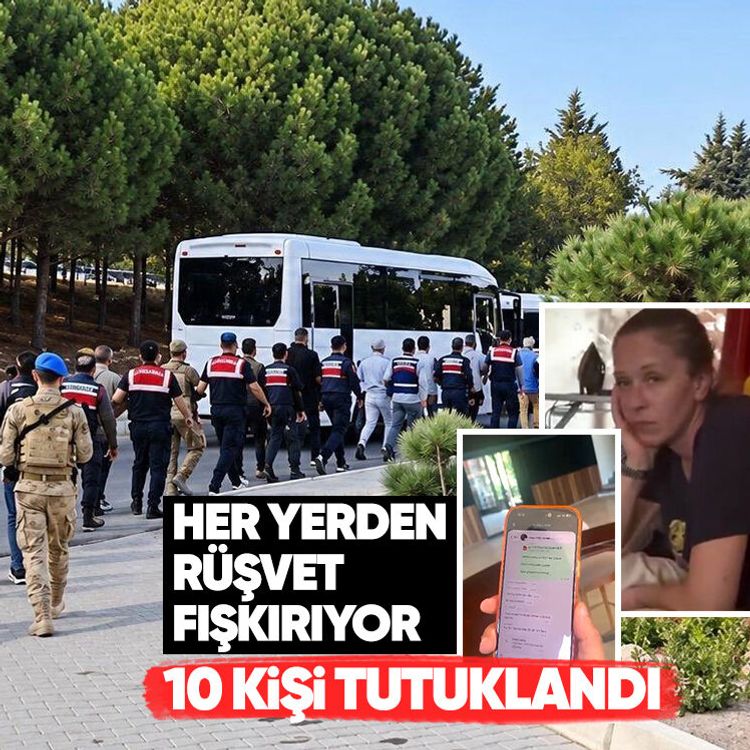 Her yerden rüşvet fışkırıyor.. 10 kişi tutuklandı