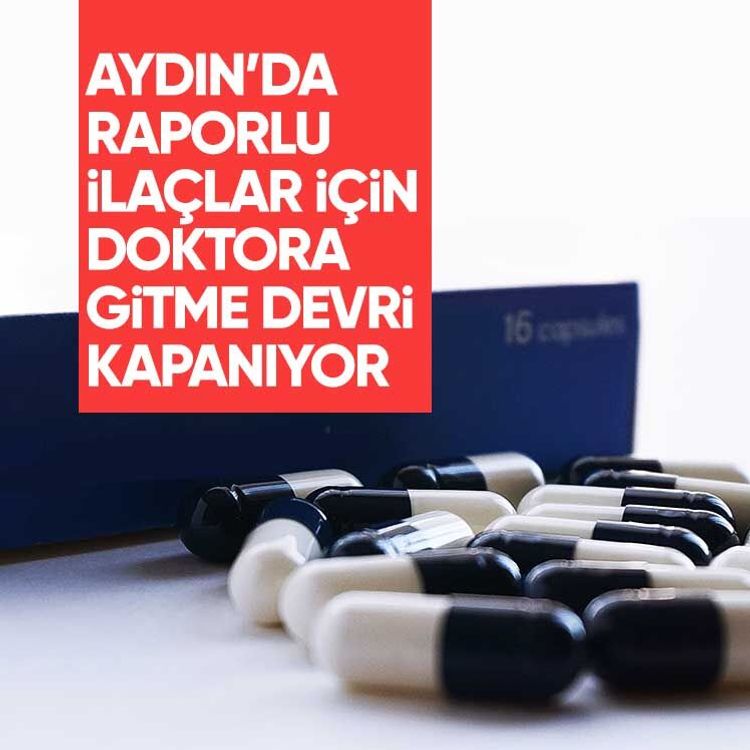 Aydın’da raporlu ilaçlar için doktora gitme devri kapanıyor