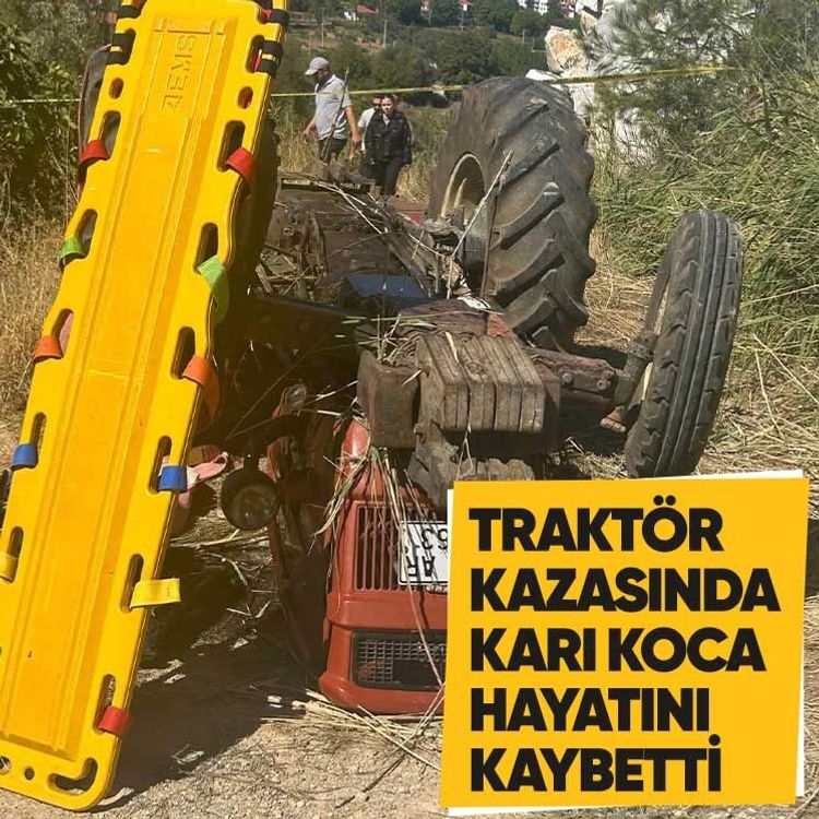Traktör kazasında karı koca hayatını kaybetti