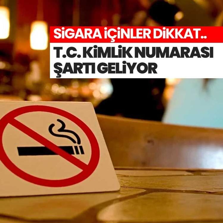 Sigara içinler dikkat.. T.C. Kimlik Numarası Şartı Geliyor