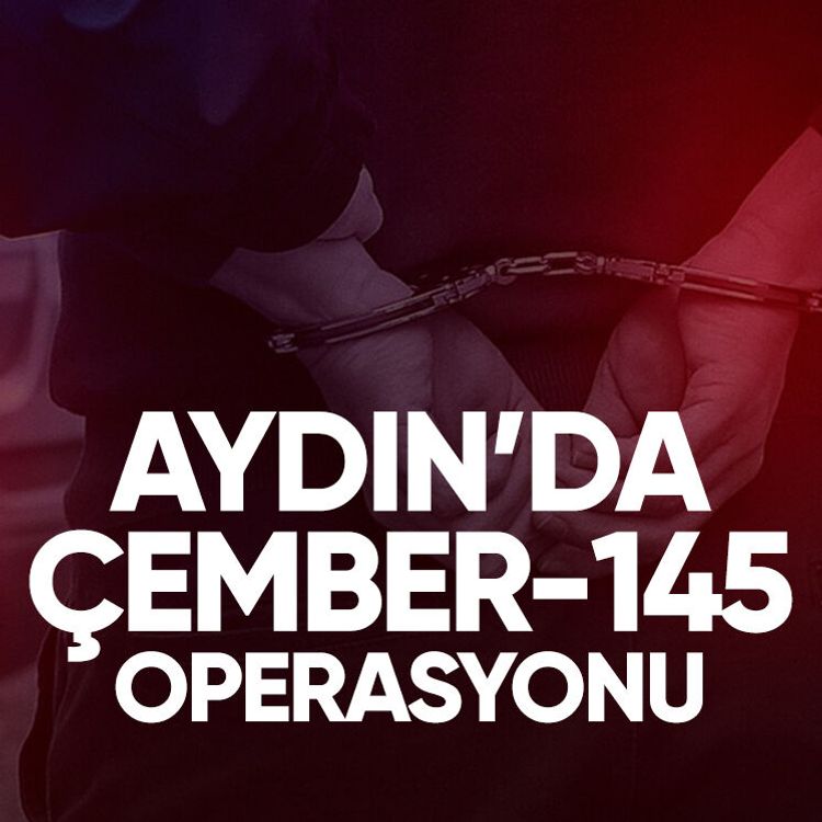 Aydın’da Çember-145 operasyonu
