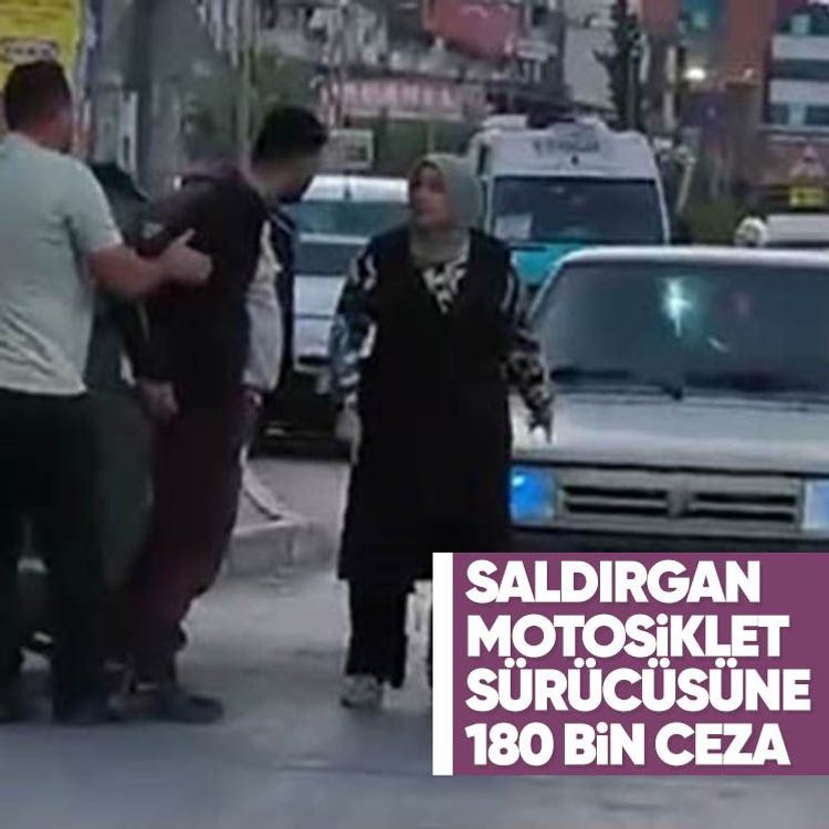 Saldırgan motosiklet sürücüsüne 180 bin ceza