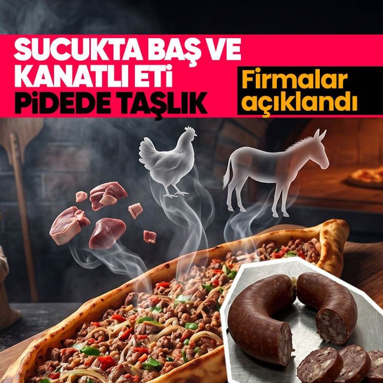 Sucukta baş ve kanatlı eti, pidede taşlık.. Firmalar açıklandı
