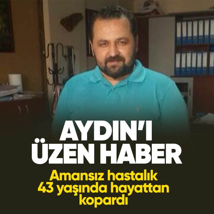 Aydın’ı üzen haber.. Amansız hastalık 43 yaşında hayattan kopardı