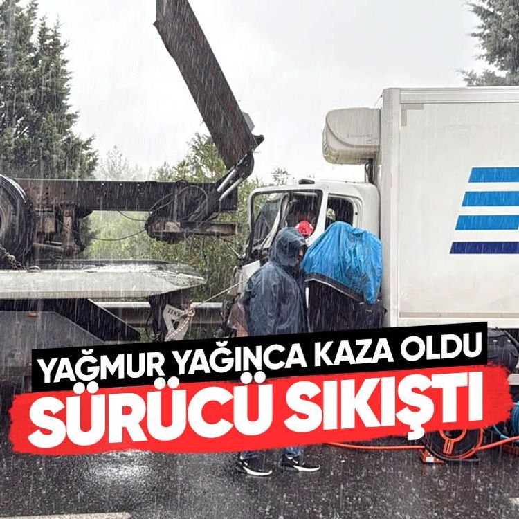 Yağmur yağınca kaza oldu, sürücü sıkıştı