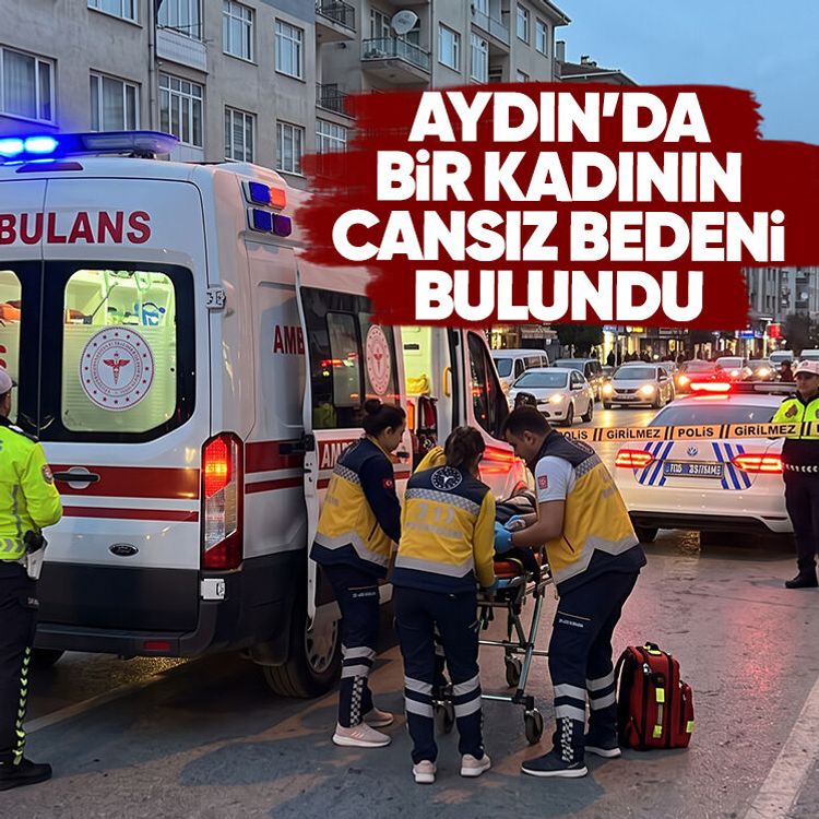 Aydın’da bir kadının cansız bedeni bulundu