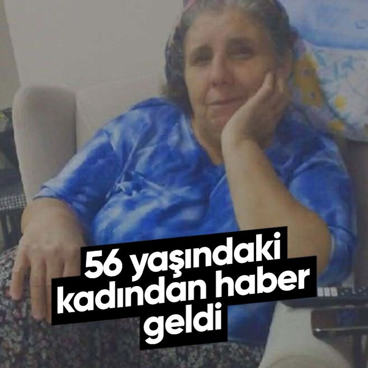 56 yaşındaki kadından haber geldi