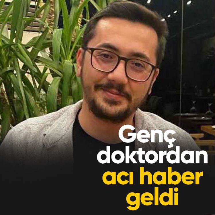 Genç doktordan acı haber geldi