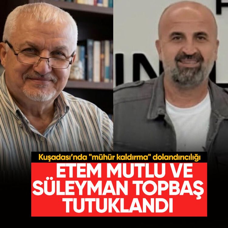 Kuşadası’nda "mühür kaldırma" dolandırıcılığı: Etem Mutlu ve Süleyman Topbaş tutuklandı