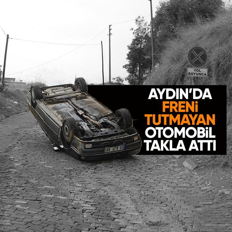 Aydın’da freni tutmayan otomobil takla attı