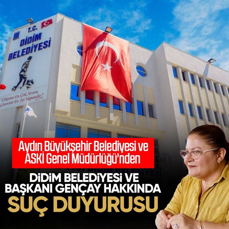 Aydın Büyükşehir Belediyesi ve ASKİ Genel Müdürlüğü'nden Didim Belediyesi ve Başkanı Gençay hakkında suç duyurusu