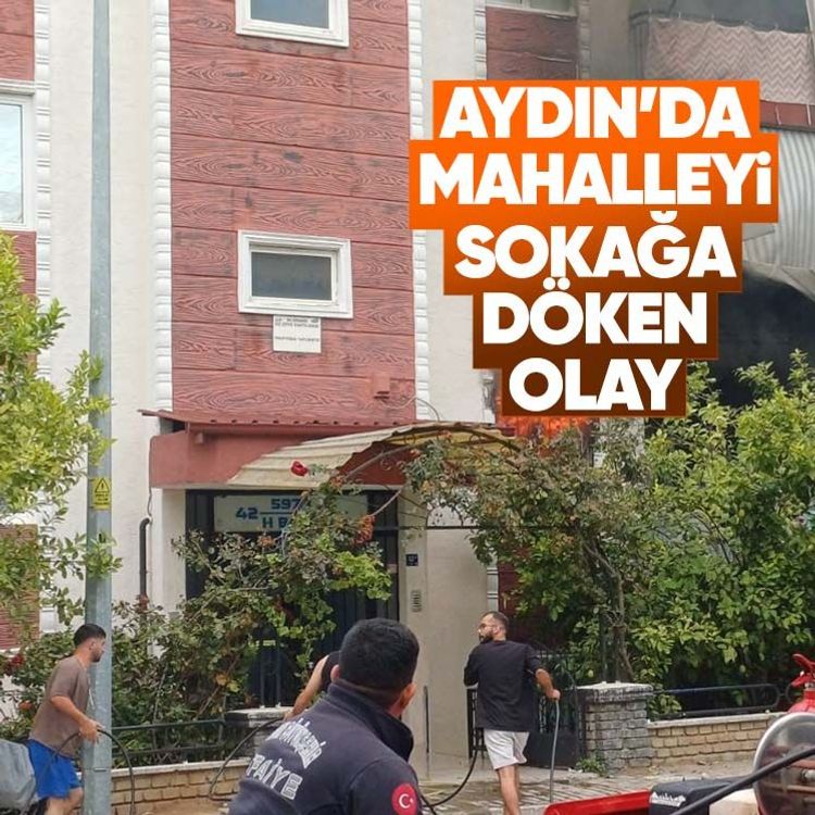 Aydın’da mahalleyi sokağa döken olay