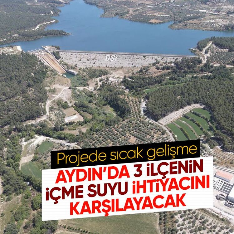 Aydın’da 3 ilçenin içme suyu ihtiyacını karşılayacak.. Projede sıcak gelişme