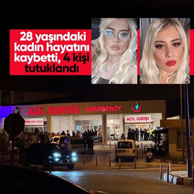 28 yaşındaki kadın hayatını kaybetti, 4 kişi tutuklandı