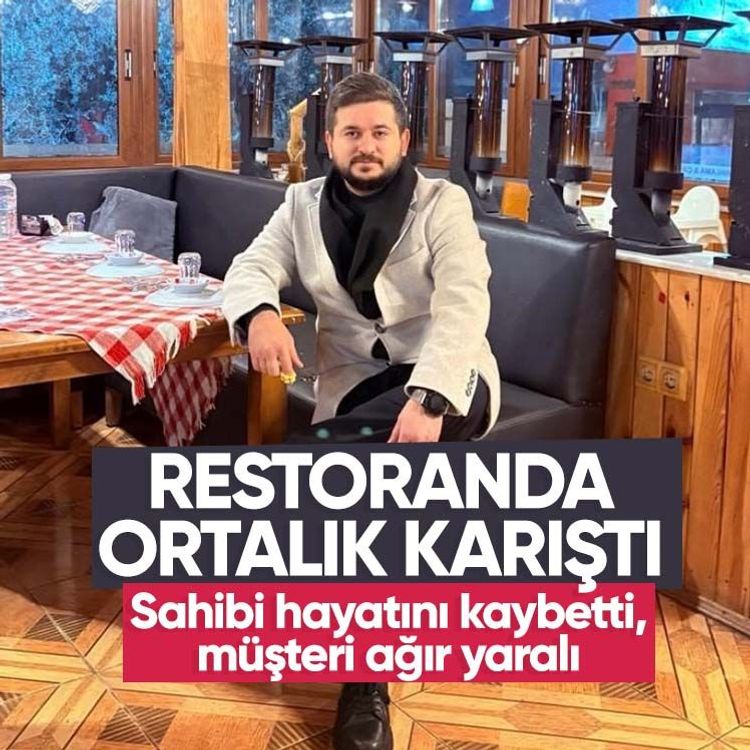 Restoranda ortalık karıştı: Sahibi hayatını kaybetti, müşteri ağır yaralı