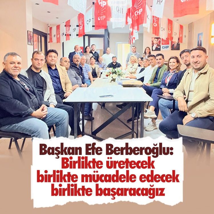 Başkan Efe Berberoğlu: Birlikte üretecek, birlikte mücadele edecek, birlikte başaracağız