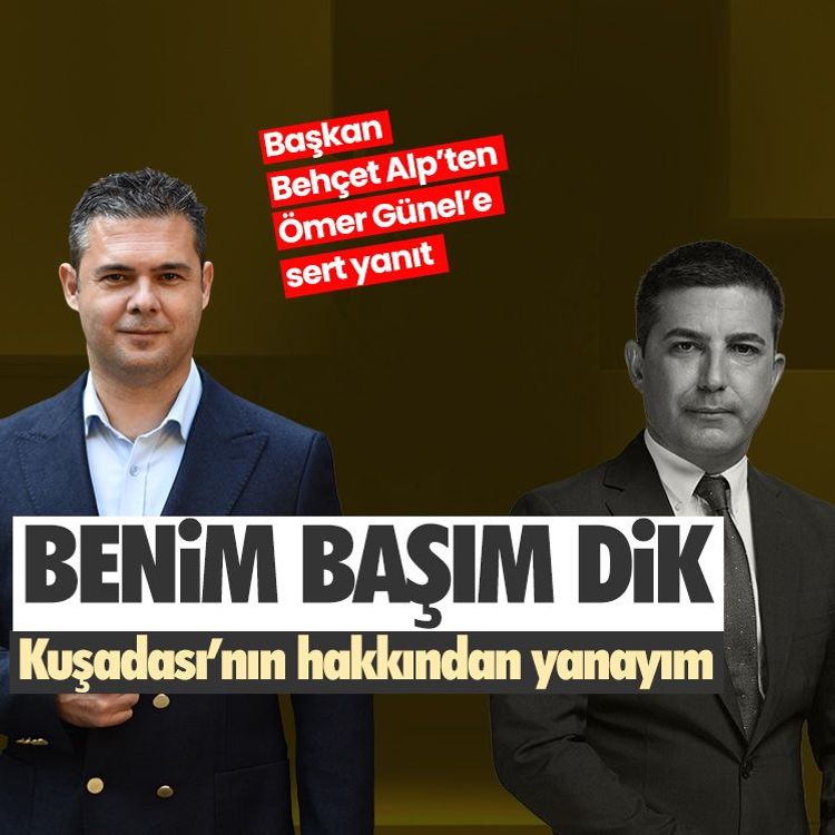 Başkan Behçet Alp’ten Ömer Günel’e sert yanıt: Benim başım dik, Kuşadası’nın hakkından yanayım
