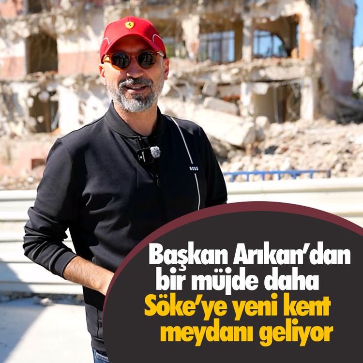 Başkan Arıkan’dan bir müjde daha: Söke’ye yeni kent meydanı geliyor