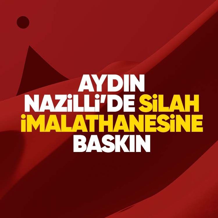 Aydın Nazilli’de silah imalathanesine baskın