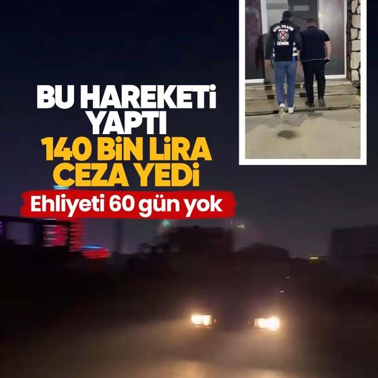 Bu hareketi yaptı, 140 bin lira ceza yedi.. Ehliyeti 60 gün yok