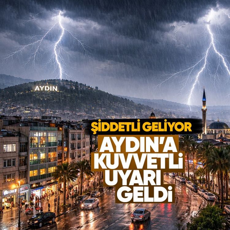 Aydın’a kuvvetli uyarı geldi, şiddetli geliyor
