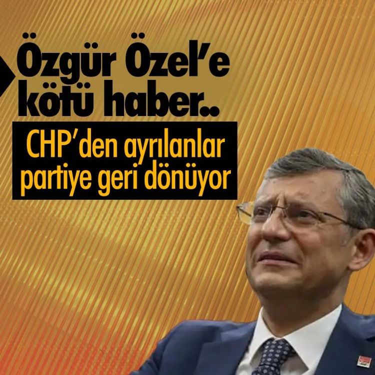 Özgür Özel’e kötü haber.. CHP’den ayrılanlar partiye geri dönüyor