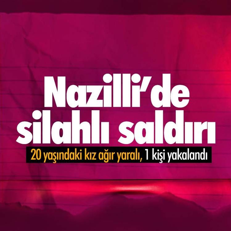 Nazilli’de silahlı saldırı: 20 yaşındaki kız ağır yaralı, 1 kişi yakalandı