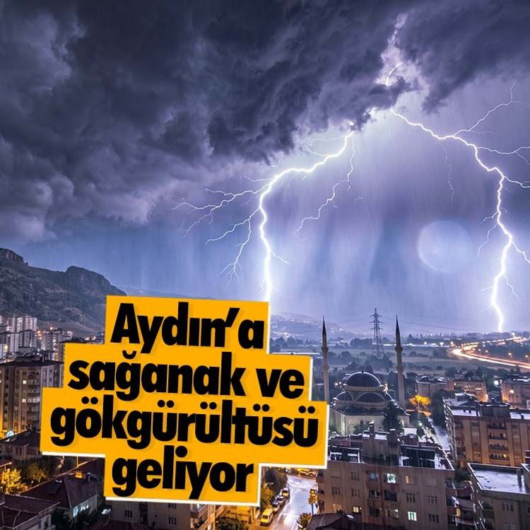 Aydın’a sağanak ve gökgürültüsü geliyor