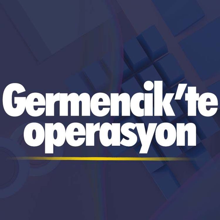 Germencik’te operasyon