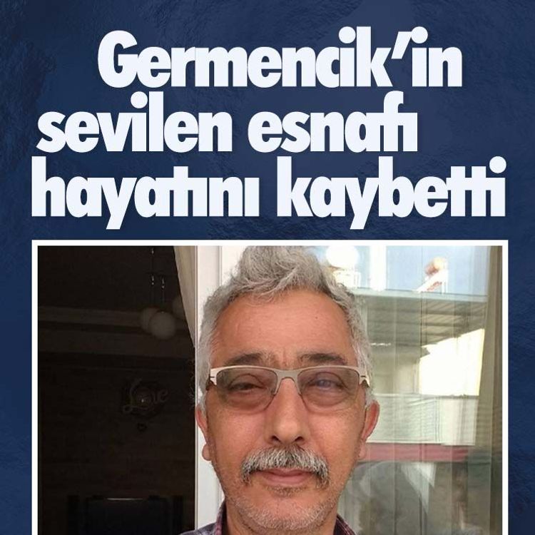 Germencik’in sevilen esnafı hayatını kaybetti