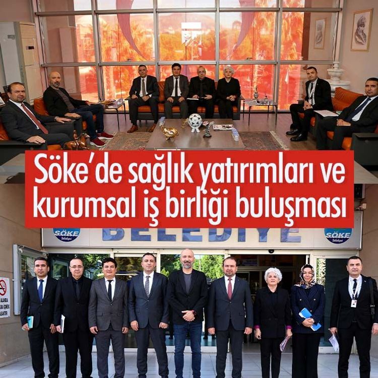 Söke’de sağlık yatırımları ve kurumsal iş birliği buluşması