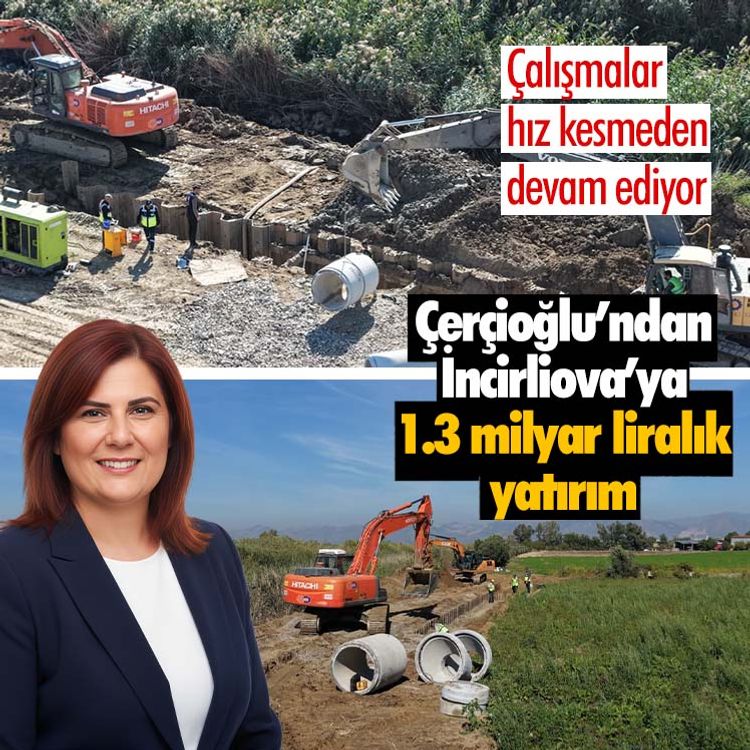 Çerçioğlu’ndan İncirliova’ya 1.3 milyar liralık yatırım: Çalışmalar hız kesmeden devam ediyor
