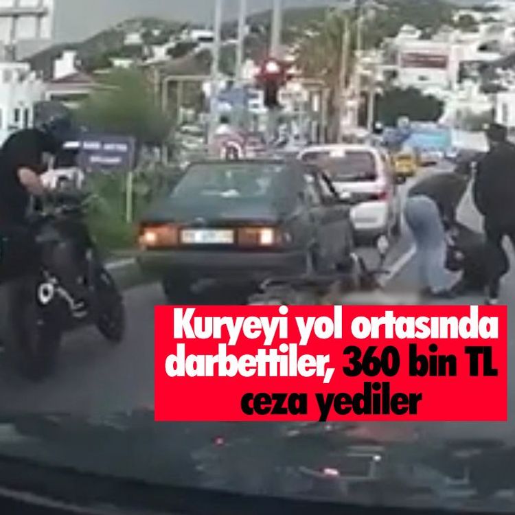 Kuryeyi yol ortasında darbettiler, 360 bin TL ceza yediler