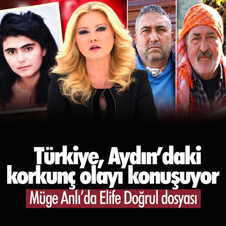 Türkiye, Aydın’daki korkunç olayı konuşuyor: Müge Anlı’da Elife Doğrul dosyası