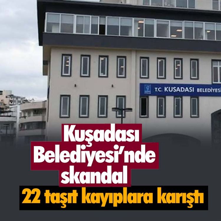 Kuşadası Belediyesi’nde skandal: 22 taşıt kayıplara karıştı