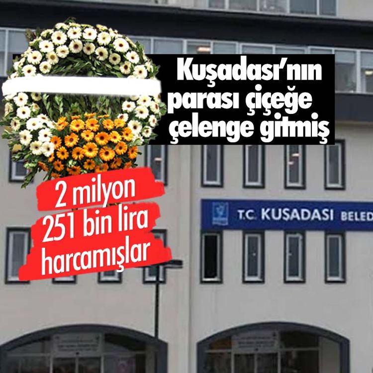 Kuşadası’nın parası çiçeğe çelenge gitmiş.. 2 milyon 251 bin lira harcamışlar