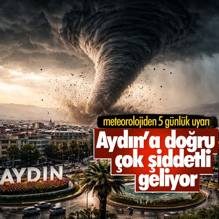 Aydın’a doğru çok şiddetli geliyor, meteorolojiden 5 günlük uyarı