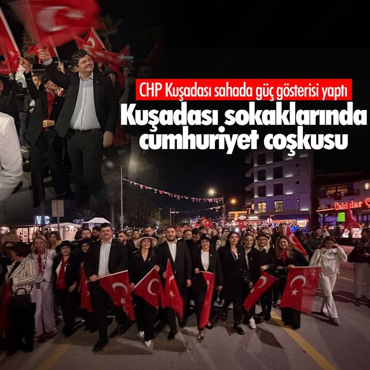 CHP Kuşadası sahada güç gösterisi yaptı: Kuşadası sokaklarında cumhuriyet coşkusu
